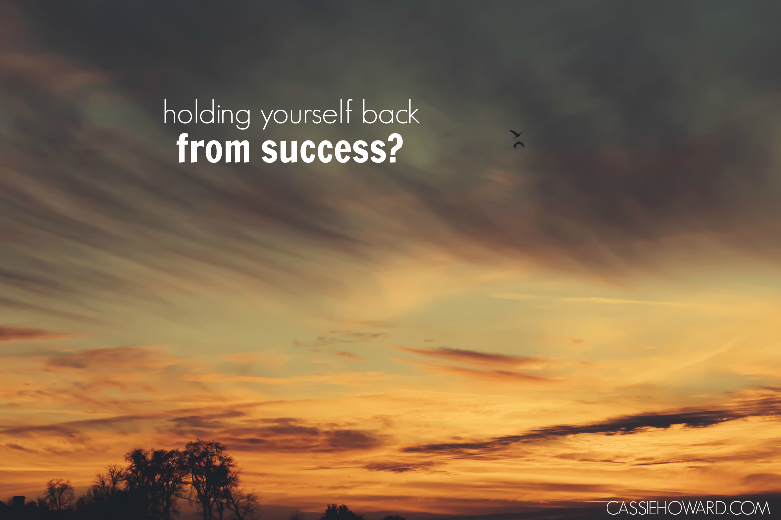 Are You Holding Yourself Back From Success?