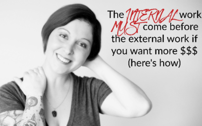 The INTERNAL work MUST come before the external work if you want more $$$ (here’s how)