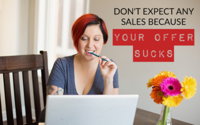 DON’T EXPECT ANY SALES BECAUSE YOUR OFFER SUCKS