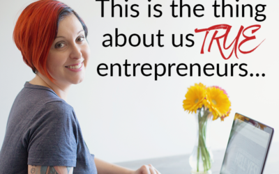 This is the thing about us TRUE entrepreneurs…