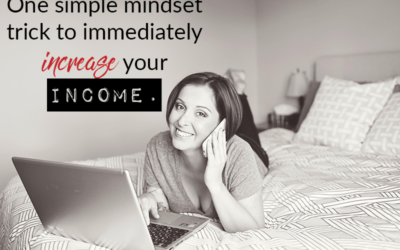 One simple mindset trick to immediately increase your income