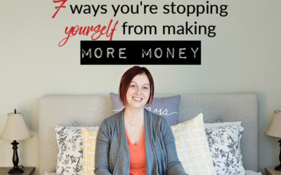 7 ways you’re stopping yourself from making more money