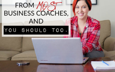 I IGNORE ADVICE FROM MOST BUSINESS COACHES, AND YOU SHOULD TOO.