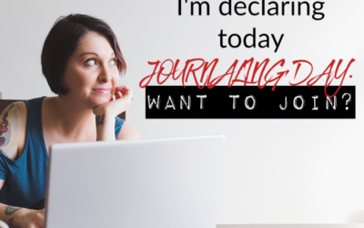 I’m declaring today JOURNALING DAY. Want to join?