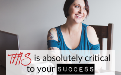 THIS is absolutely critical to your success