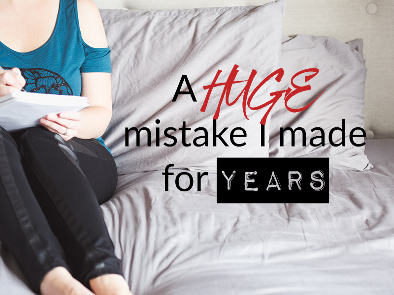 A HUGE mistake I made for YEARS and what I now know to be true…