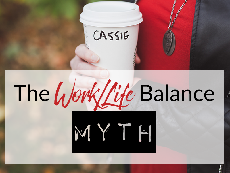 The Work/Life Balance Myth
