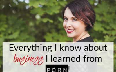 Everything I know about business I learned from porn!