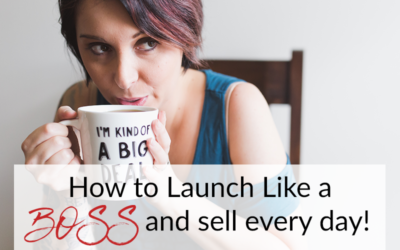 How to Launch Like a BOSS and sell every day!