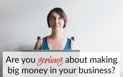 Are you serious about making big money in your business?