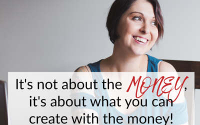 It’s not about the MONEY, it’s about what you can create with the money!