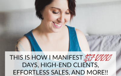 THIS IS HOW I MANIFEST $17,000 DAYS, HIGH-END CLIENTS, EFFORTLESS SALES, AND MORE!!