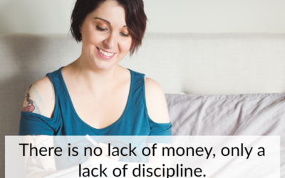 There is no lack of money, only a lack of discipline.