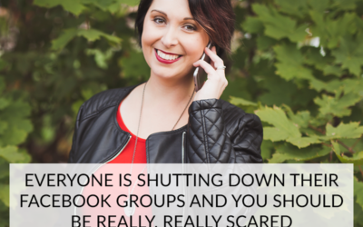 EVERYONE IS SHUTTING DOWN THEIR FACEBOOK GROUPS AND YOU SHOULD BE REALLY, REALLY SCARED