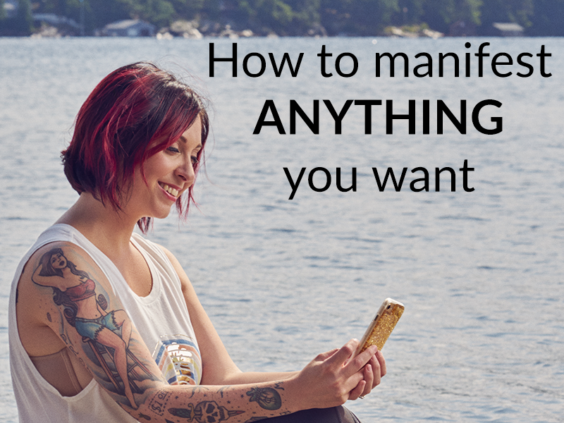 How to manifest ANYTHING you want